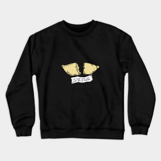 fortune cookie Crewneck Sweatshirt